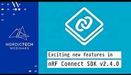 Exciting new features in nRF Connect SDK v2.4.0
