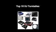 Top 10 DJ Turntables