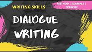Dialogue Writing | How to write a Dialogue | Method | Examples | Exercise | Writing Skills
