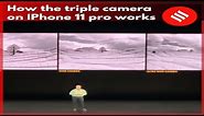 How the triple camera on iPhone 11 pro works