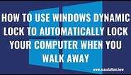 How to Use Windows Dynamic Lock to Automatically Lock Your Computer When You Walk Away