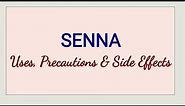 Senna - Uses, Precautions & Side Effects