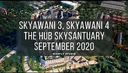 SKYAWANI 3, SKYAWANI 4, THE HUB @ SKYSANTUARY - CONSTRUCTION PROGRESS SEPTEMBER 2020