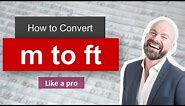 ✅ Convert Meter to Foot (m to ft) - Formula, Example, Conversion Factor