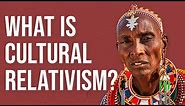 What is Cultural Relativism?