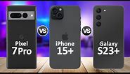 iPhone 15 Plus VS Samsung S23 Plus VS Google Pixel 7 Pro