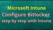 How to configure Bitlocker Configuration Microsoft Endpoint Manager Intune