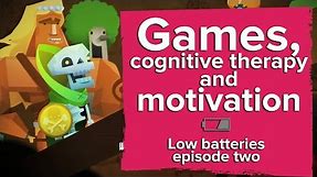 Games, cognitive therapy and motivation - Low Batteries