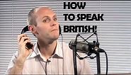 How To Do A British Accent