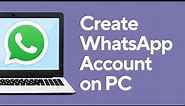 How to Create WhatsApp Account on PC