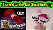 10 Banned Candies That Are Deadly And Cause Many Deaths around the world- Axegic Tv