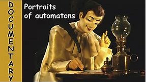 Documentary on old automata: Portrait of automatons. An automaton, an android is a mechanical being.