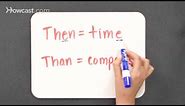 When to Use "Then" vs. "Than" | Grammar Lessons