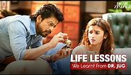 Dear Zindagi | Life Lessons By Dr. Jug | Mash Up | Shah Rukh Khan, Alia Bhatt