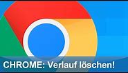 Chrome Browser Verlauf löschen!