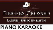 Lauren Spencer-Smith - Fingers Crossed - HIGHER Key (Piano Karaoke Instrumental)