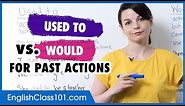 Learn English | Used to vs Would for Past Actions