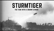 Sturmtiger - The Tank With A 380mm Cannon