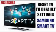 How to reset Samsung Smart TV to factory default settings to fix common problems