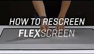 How To Rescreen FlexScreen