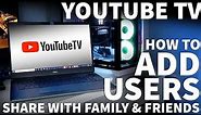 Youtube TV How to Add Users - Share Your YouTube TV Account and Give Family and Friends Full Access