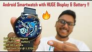 Android 7.1 Smartwatch with BIGGEST Display & Battery !!