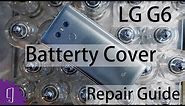LG G6 Battery Cover Repair Guide