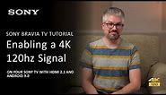 Sony | How To Enable 4K at 120hz On Your Sony TV With HDMI 2.1 and Android TV 9.0