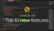 Top 10 new features in UltraEdit v28
