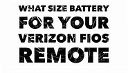 What size battery for your verizon fios remote