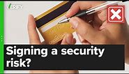 Signing the back of your credit card isn't a significant security risk