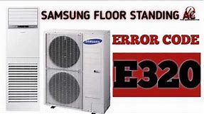 SAMSUNG FLOOR STANDING AIR CONDITIONER ERROR CODE E320 HOW TO SOLVE