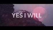 Vertical Worship - Yes I Will (Official Lyric Video)