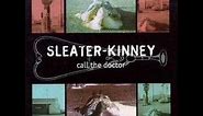 Sleater Kinney - Call the doctor ( song only )