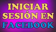 COMO INICIAR SESION EN FACEBOOK FÁCILMENTE Iniciar El Facebook.com