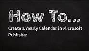 How to Create a Yearly Calendar in Microsoft Publisher