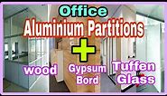 Aluminium Partitions in office, wood Partition, Gypsum Bord partition, tuffen glass partition