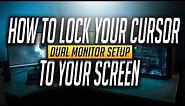 How To Lock Your Cursor To One Screen Dual Monitor Setup [EASY]