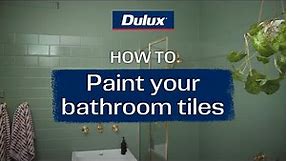 How to paint bathroom wall tiles | Dulux Renovation Range