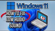How to Fix Low Audio in Windows 11 [2024]