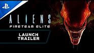 Aliens: Fireteam Elite - Launch Trailer | PS5, PS4