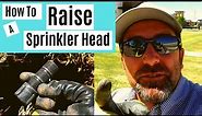 How to Raise a Sprinkler Head