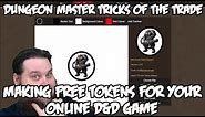 Dungeon Master Tricks Of The Trade -- How To Make FREE Tokens With Token Stamp 2
