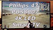 Philips 43” PUS8007 4K LED Smart TV
