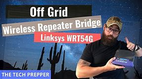 Off Grid Wireless Repeater Bridge - Linksys WRT54G