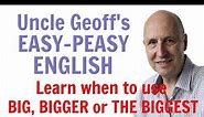 Big, Bigger, the Biggest - Comparatives and Superlatives with Uncle Geoff