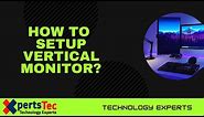 How To Setup Vertical Monitors in Windows 10 | Setup Dual Monitors in Windows 10 | Xperts Tec