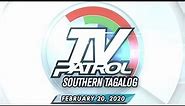 TV Patrol Southern Tagalog - February 20, 2020