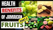 10 Jamaican FRUITS, descriptions and HEALTH BENEFITS