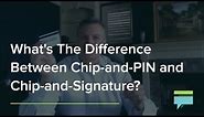 What's The Difference Between Chip-and-PIN and Chip-and-Signature? - Credit Card Insider